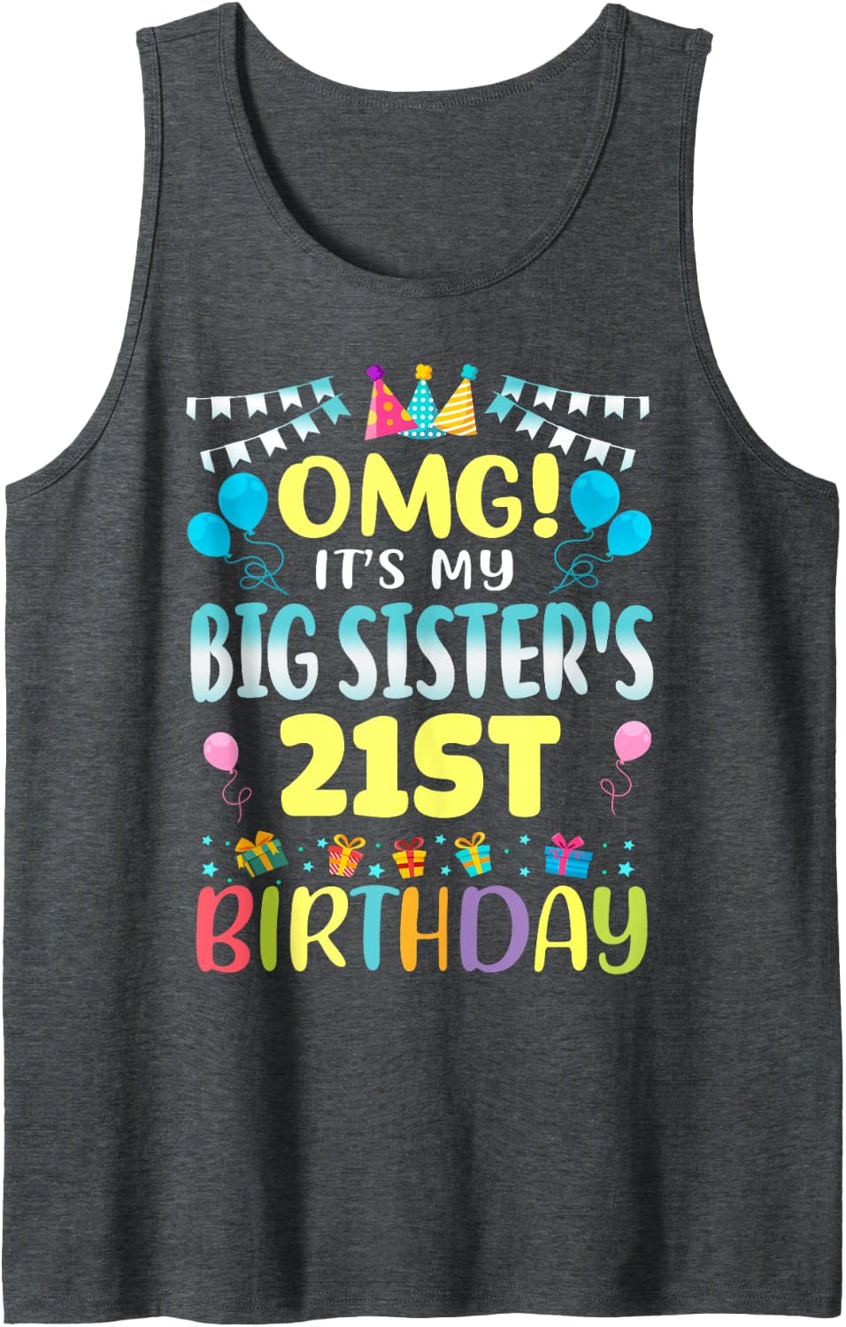 OMG It's My Big Sister's 21st Birthday Sweet 21 Years Old Sleeveless Tank Top - Dark Heather Grey