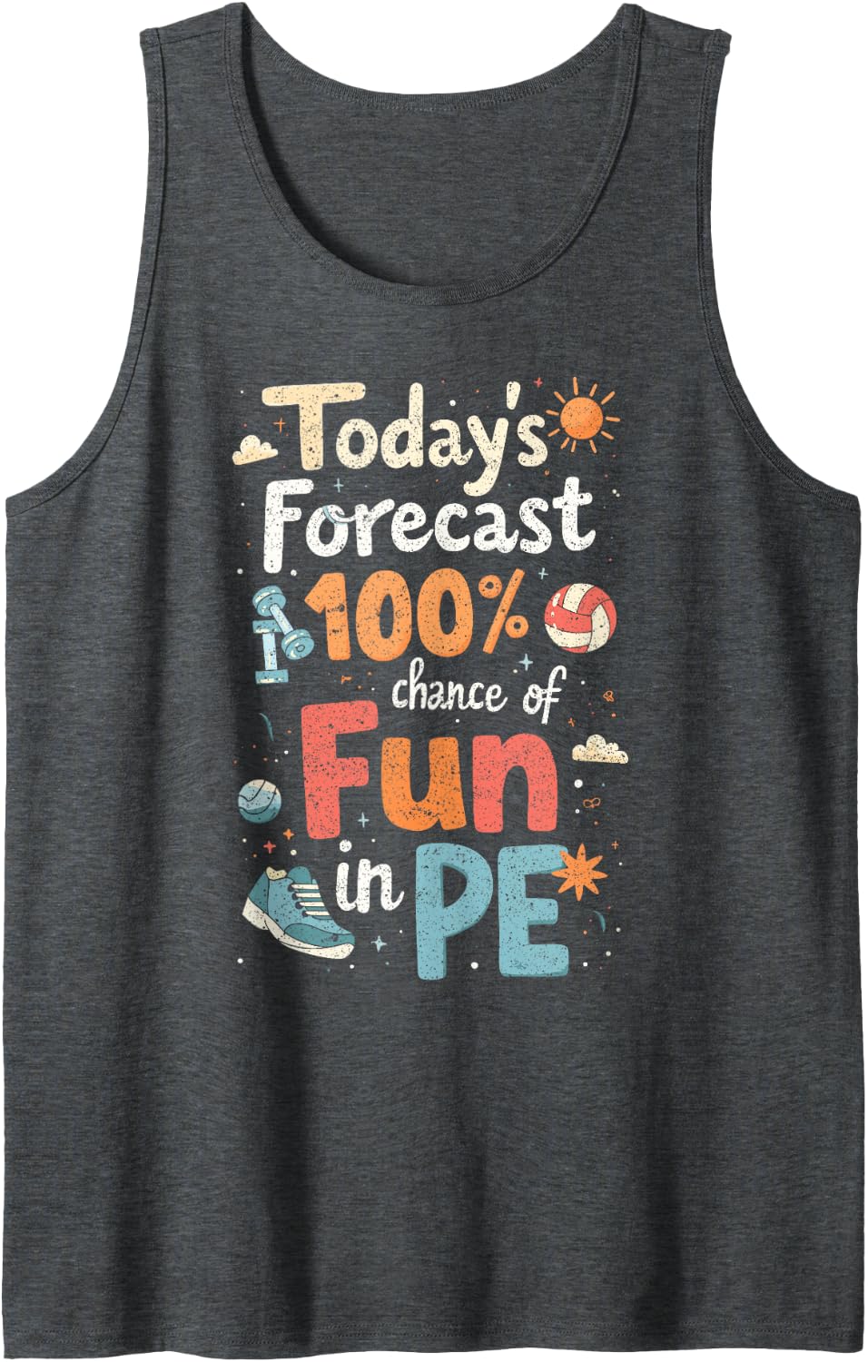 PE Teacher Today's Forecast 100% Chance of Fun Tank Top - Dark Heather Grey