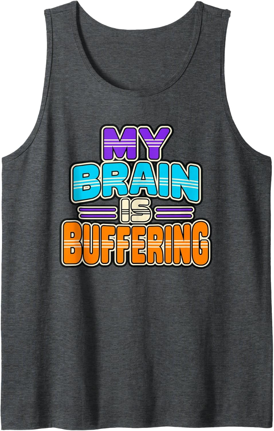 My Brain is Buffering Funny Programmer Coder Humor Sleeveless Tank Top - Dark Heather Grey