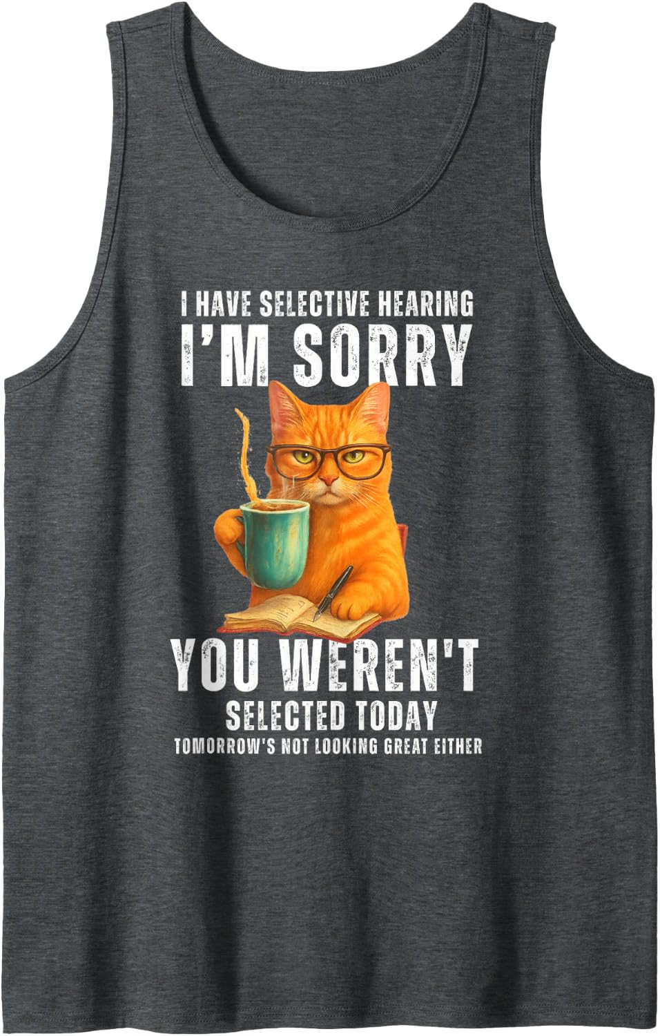 I Have Selective Hearing Funny Orange Cat Sarcastic Coffee Sleeveless Tank Top - Dark Heather Grey