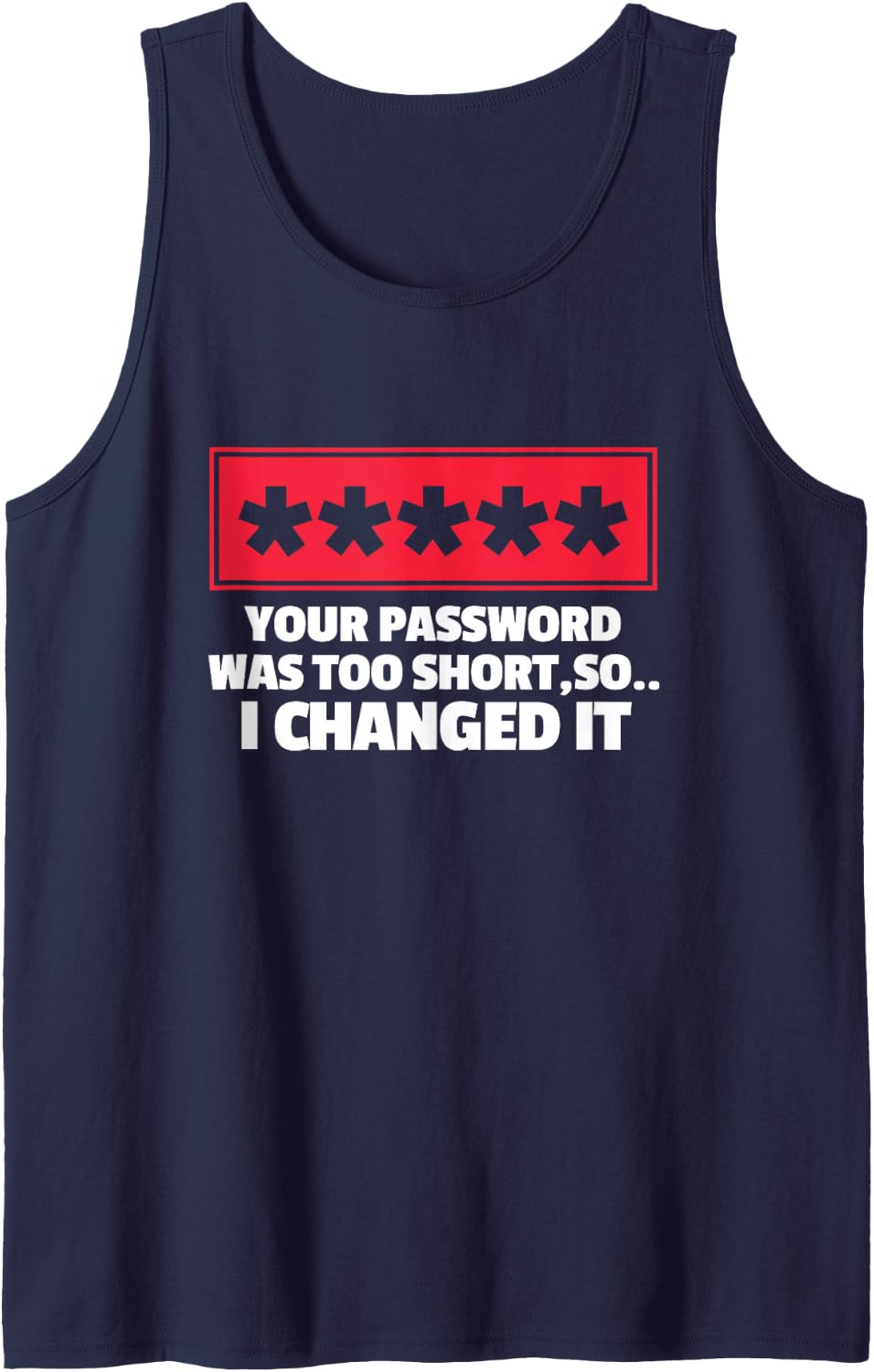 Programmer Funny Your Password was Too Short So I Changed It Sleeveless Tank Top - Navy Blue