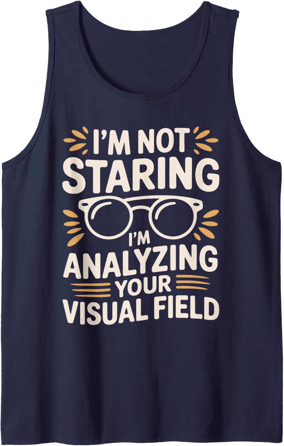 I'm Not Staring I'm Analyzing Your Visual Field Optometrist Sleeveless Tank Top - Navy Blue