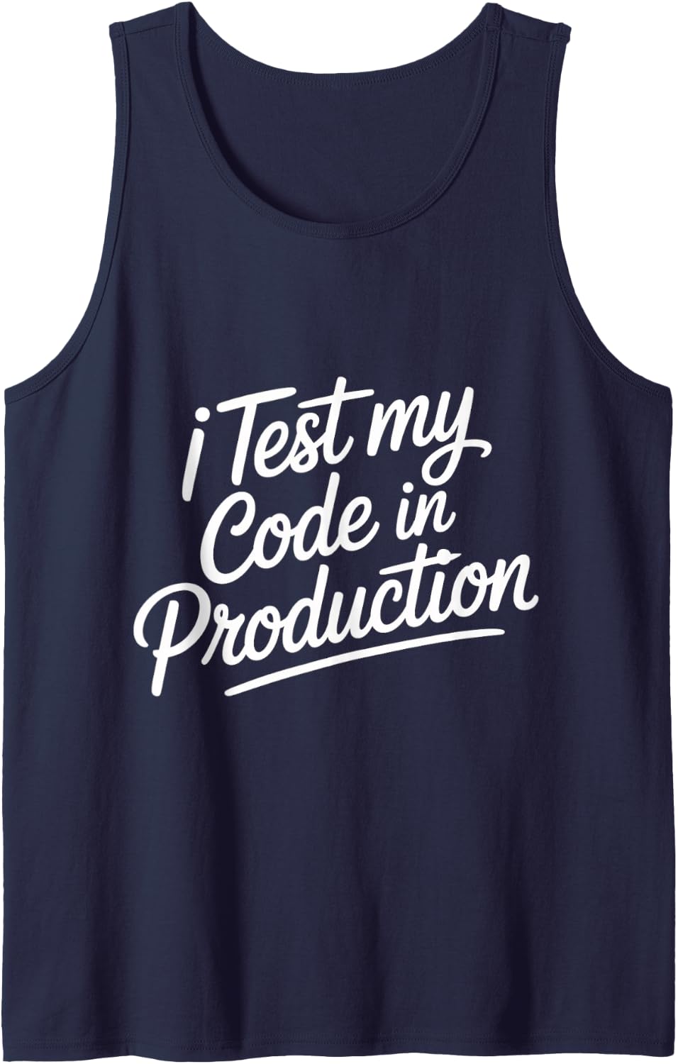 I Test My Code in Production - Sleeveless Tank Top - Navy Blue
