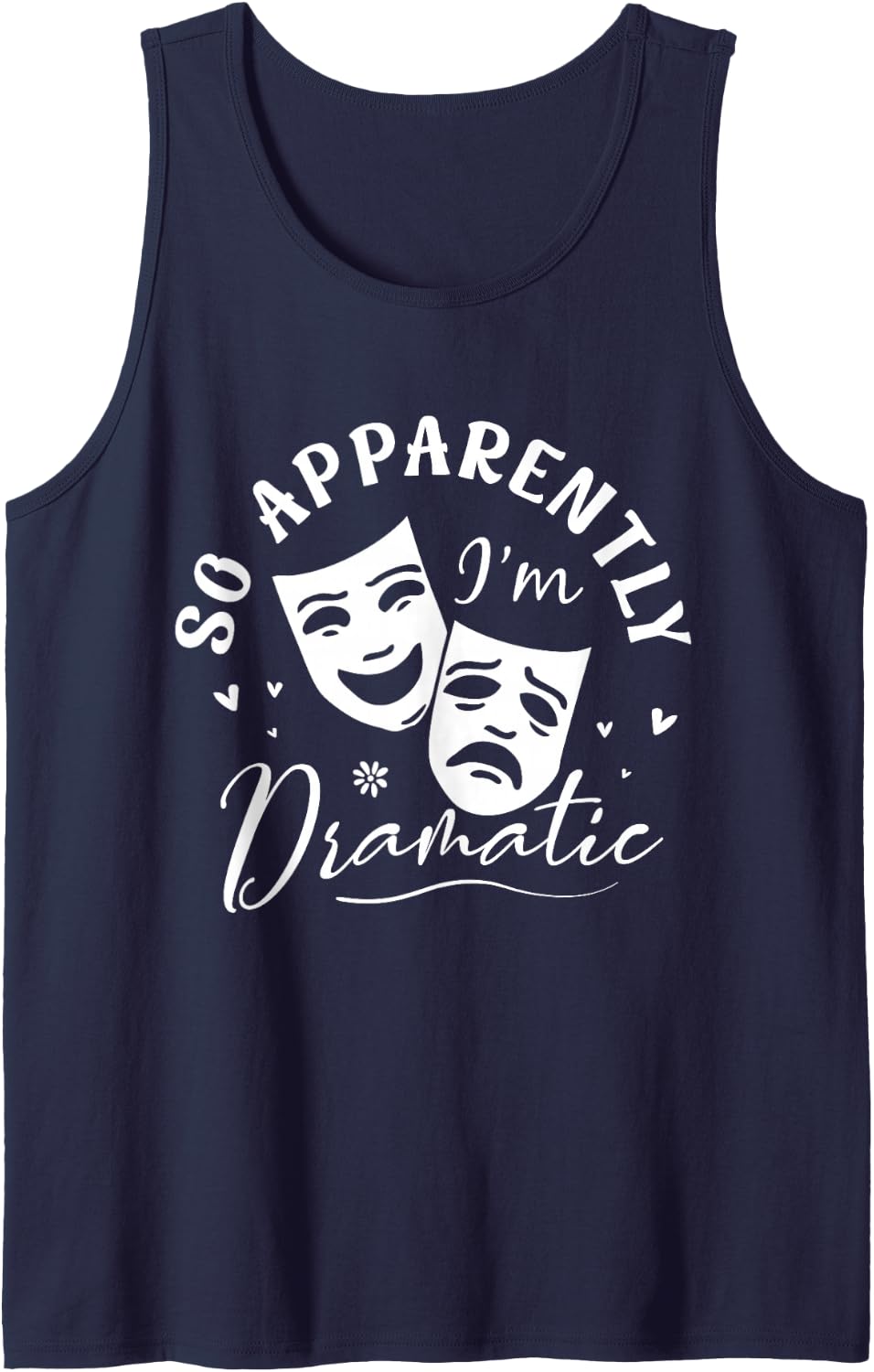 So Apparently I'm Dramatic Cool Theater Art for Men Women Sleeveless Tank Top - Navy Blue