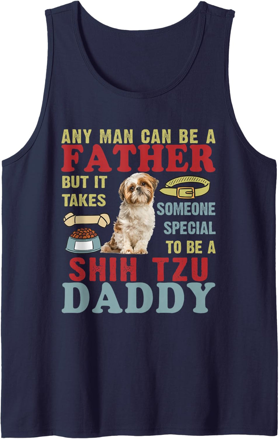 Any Man Can Be Father Someone Special Shih Tzu Daddy Sleeveless Tank Top - Navy Blue