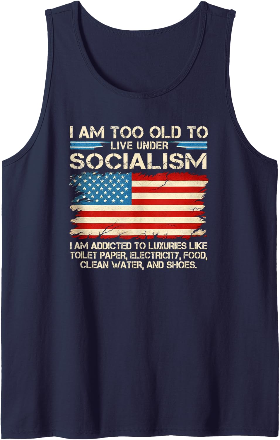 I Am Too Old to Live Under Socialism I Am Addicted Sleeveless Tank Top - Navy Blue