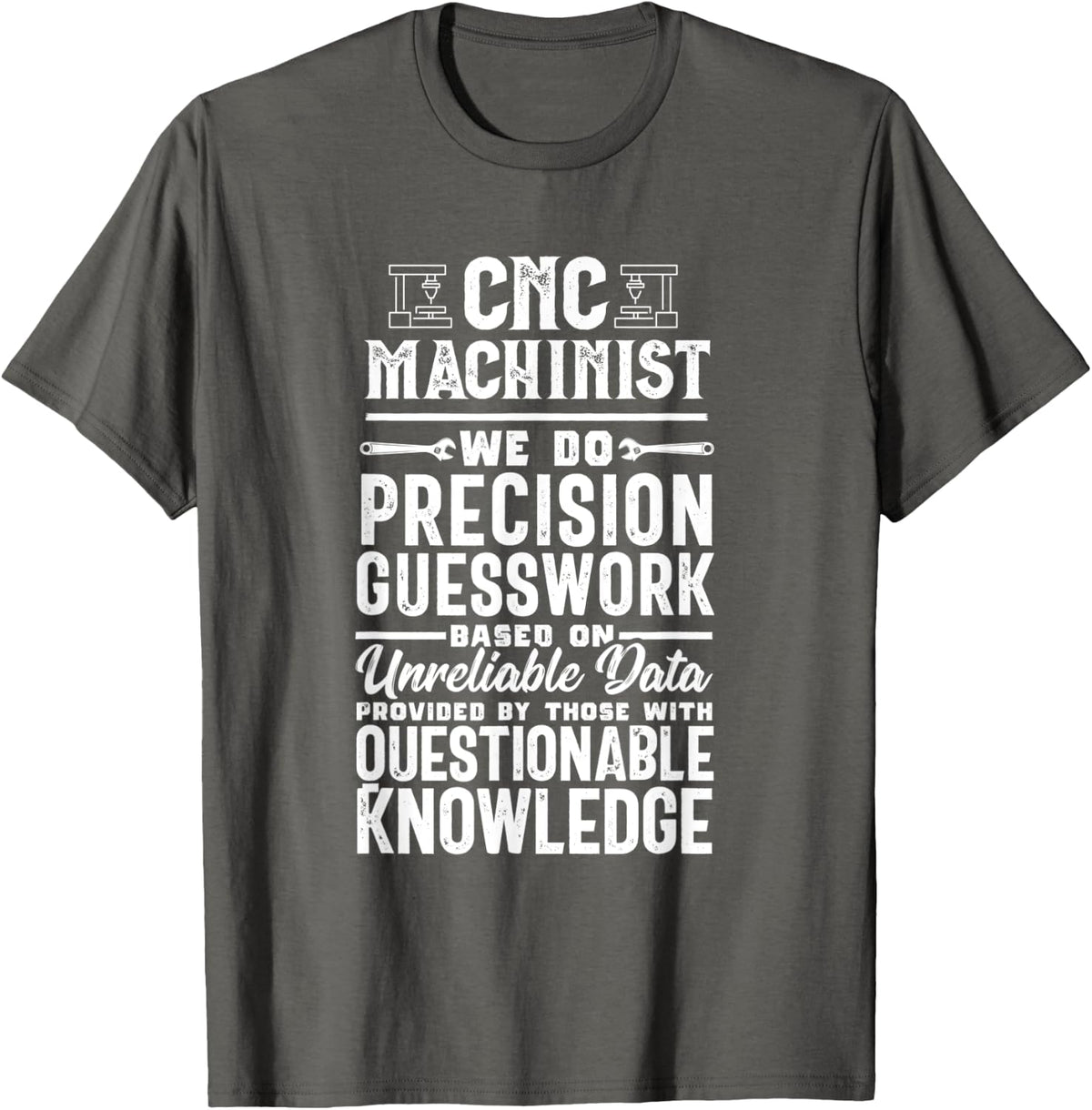 Funny Precision Guesswork CNC Machinist Operator Gift T-Shirt - Asphalt Grey