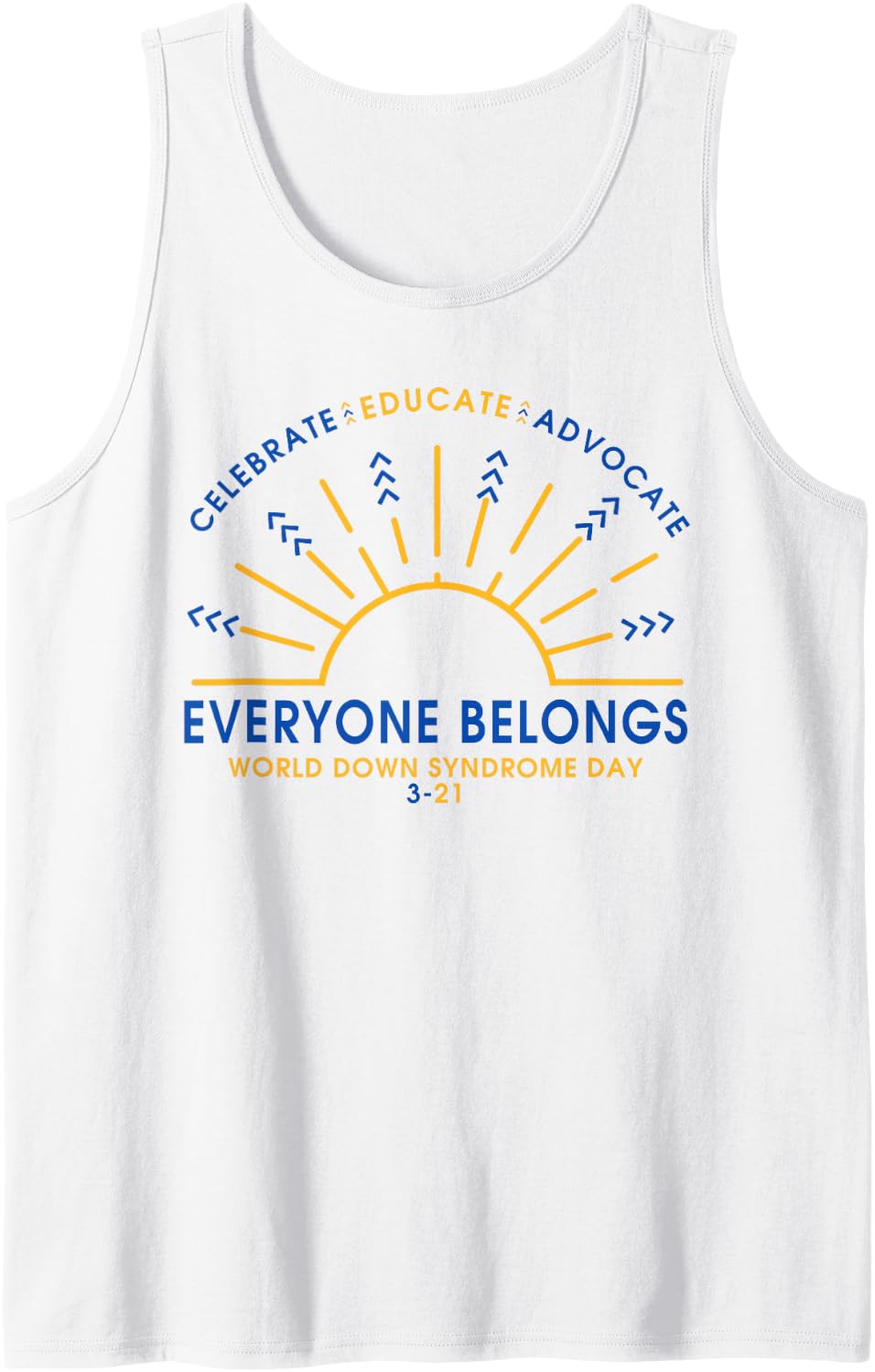 Celebrate Educate Advocate World Down Syndrome Day 3.21 Sleeveless Tank Top - White