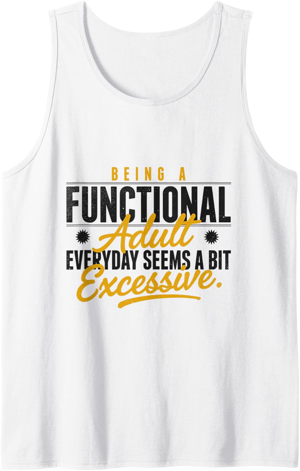 Being Adult Every Day Seems A Bit Excessive Sleeveless Tank Top - White