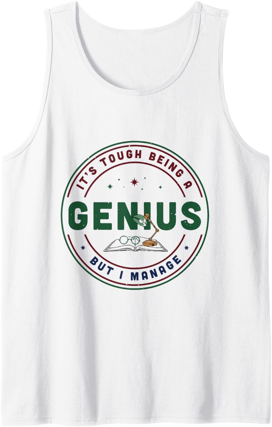 Funny Sarcasm, It's Tough Being A Genius But I Manage Sleeveless Tank Top - White