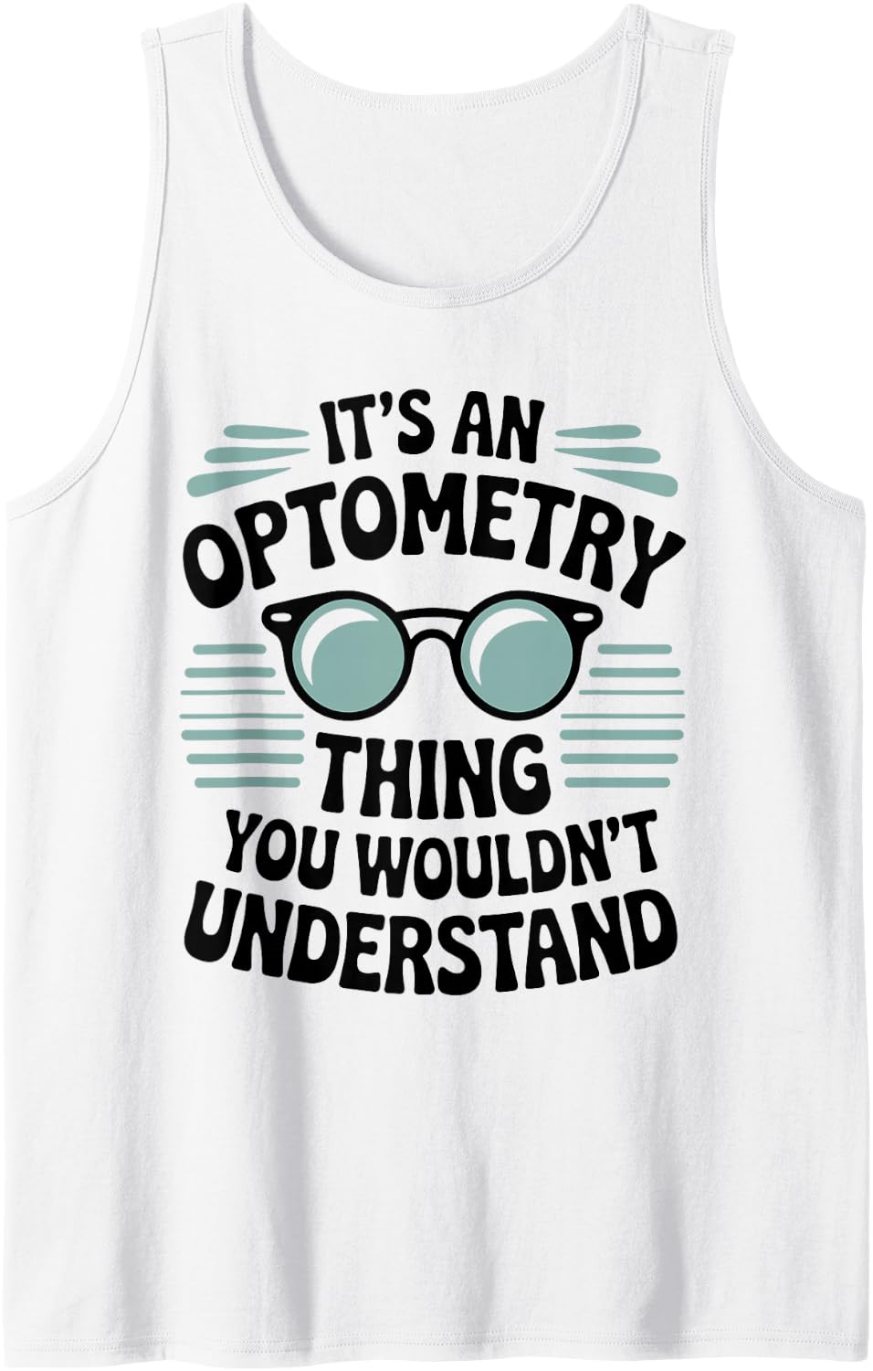 It's an Optometry Funny Optometrist Eye Doctor Sleeveless Tank Top - White