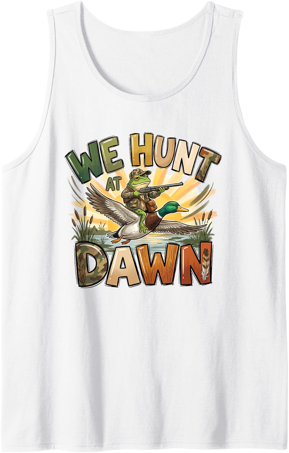 We Hunt At Dawn Funny Frog Duck Hunter Waterfowl Outdoorsman Sleeveless Tank Top - White