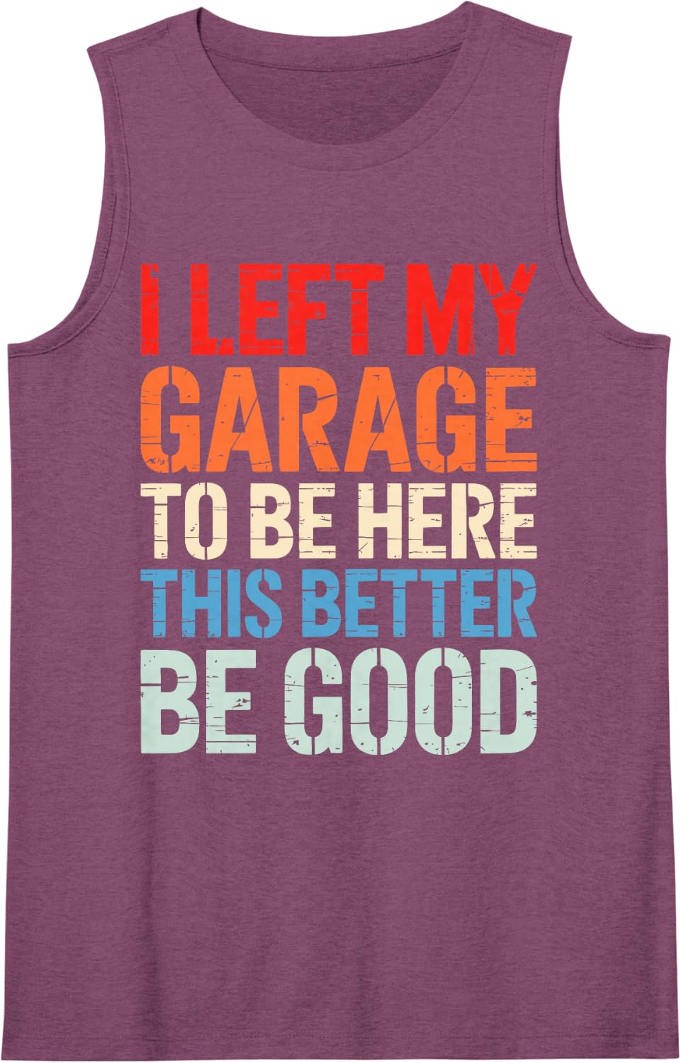 I Left My Garage to Be Here This Better Be Good Mechanic Sleeveless Tank Top - Purple