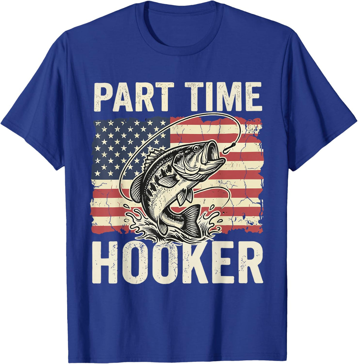 Part Time Hooker Funny American Bass Fishing T-Shirt - Royal Blue