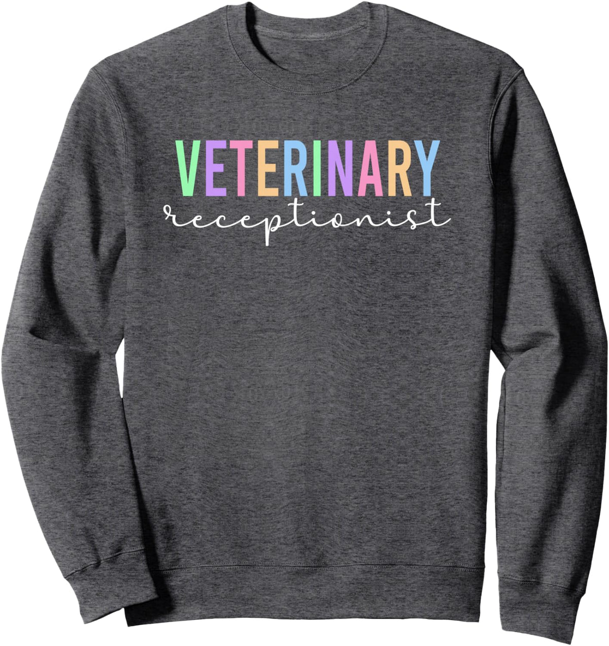Veterinary Receptionist Cute Vet Receptionist Sweatshirt - Adult Unisex Dark Heather Grey