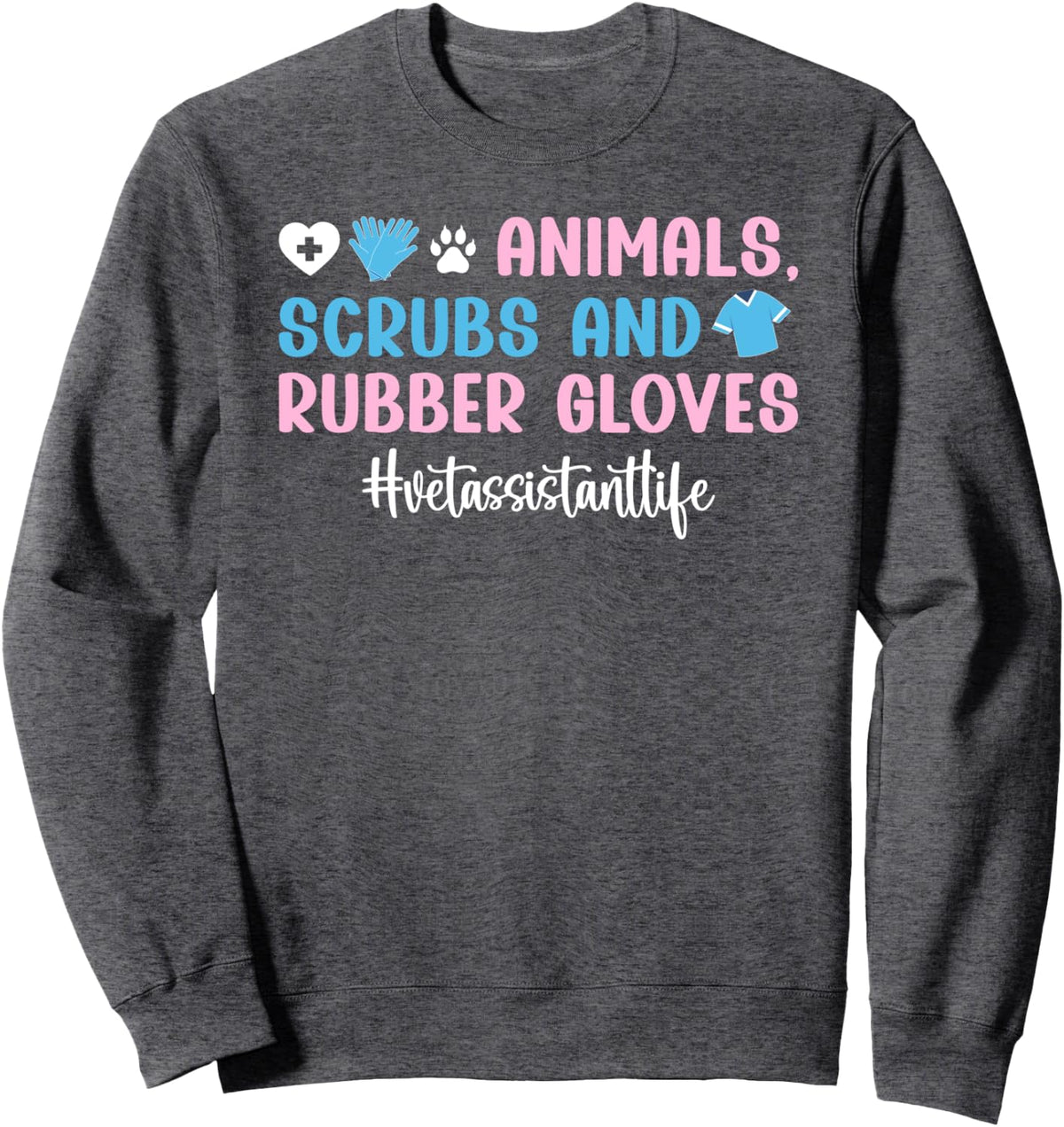 Vet Assistant Life Veterinary Assistant Sweatshirt - Adult Unisex Dark Heather Grey