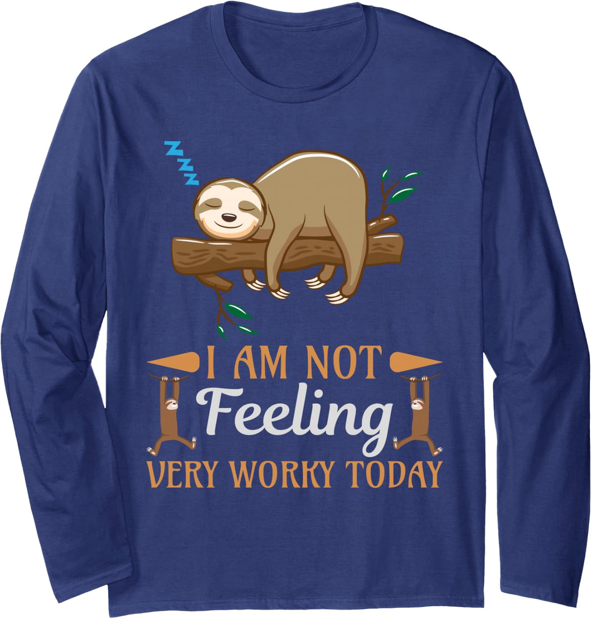 I Am Not Feeling Very Worky Today Funny Lazy Sleeping Sloth Long Sleeve T-Shirt - Adult Unisex Navy Blue