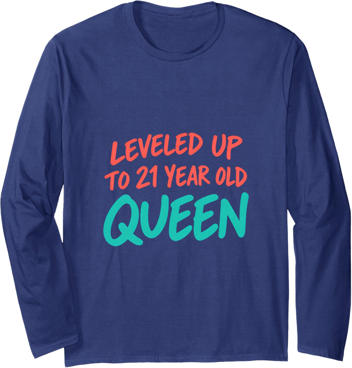 Leveled Up to 21 Year Old Queen Birthday Long Sleeve T-Shirt - Adult Unisex Navy Blue