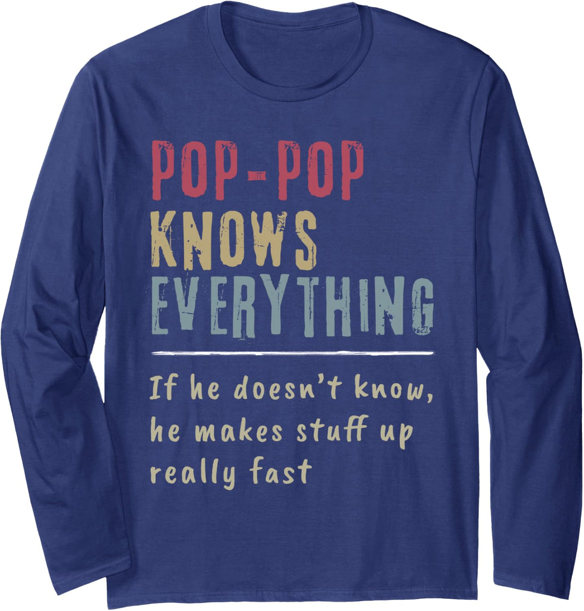 Pop-Pop Know Everything - Grandpa Gift Long Sleeve T-Shirt - Adult Unisex Navy Blue