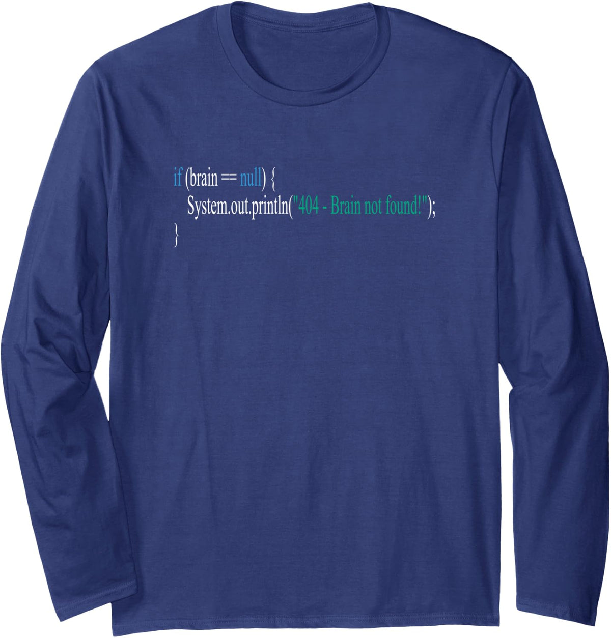 Funny Programmer Programming Code Error 404 Brain Not Found Long Sleeve T-Shirt - Adult Unisex Navy Blue