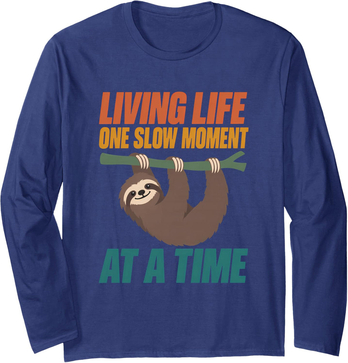 Living Life One Slow Moment at a Time Sloth Lovers Lazy Long Sleeve T-Shirt - Adult Unisex Navy Blue