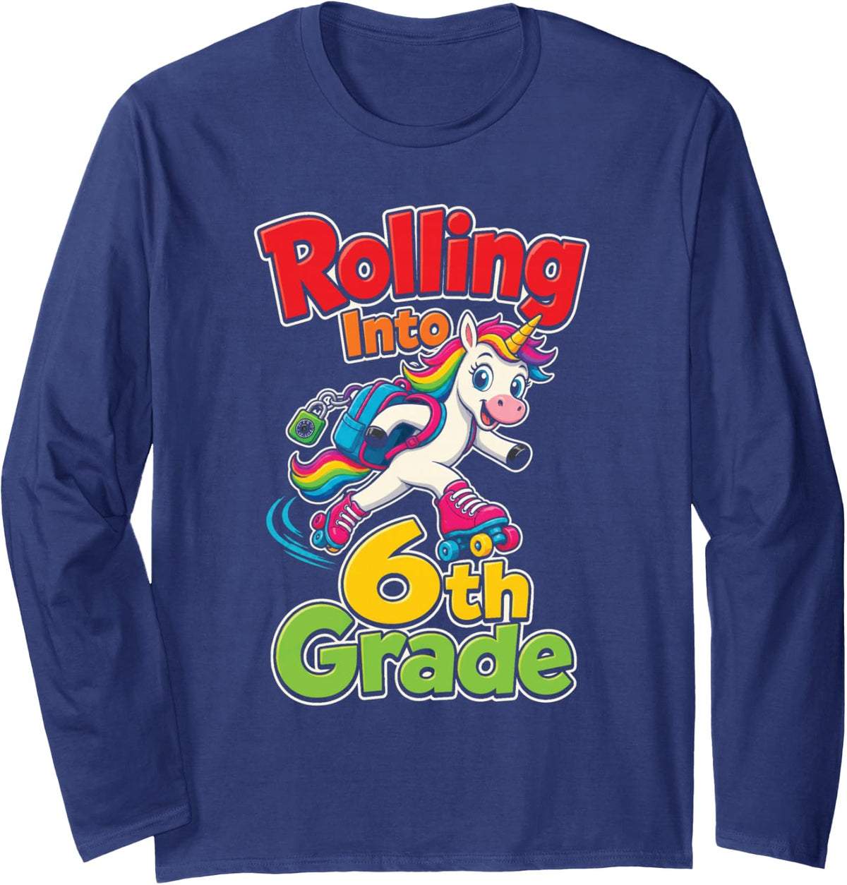 6th Grade Rolling Into First Day Unicorn Roller Skates Long Sleeve T-Shirt - Adult Unisex Navy Blue