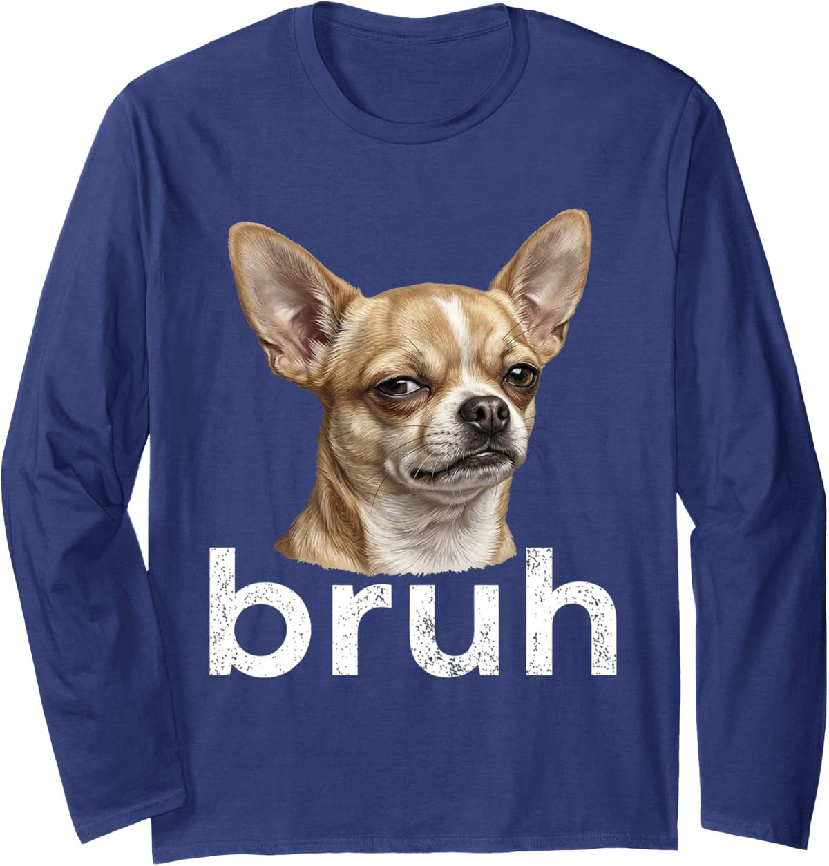 Funny Chihuahua Bruh Meme Vintage Dog Graphic Humor Art Long Sleeve T-Shirt - Adult Unisex Navy Blue
