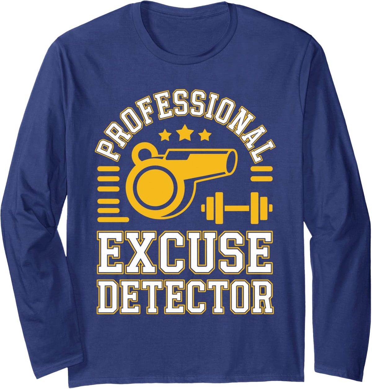 Professional Excuse Detector PE Teacher Long Sleeve T-Shirt - Adult Unisex Navy Blue
