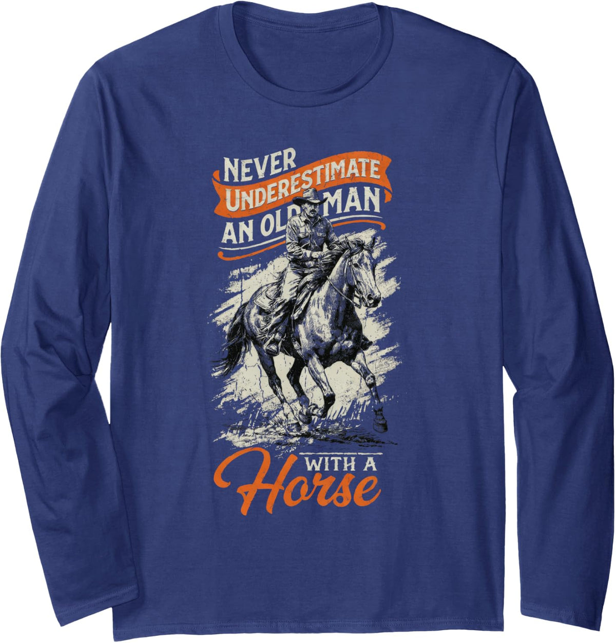 Never Underestimate an Old Man with A Horse Riding Long Sleeve T-Shirt - Adult Unisex Navy Blue