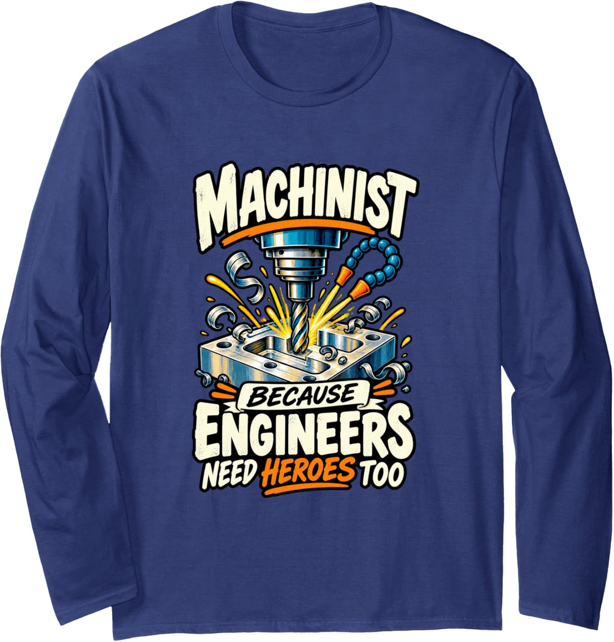 Manufacturing Machinist Engineer Humor Machine Shop Humor Long Sleeve T-Shirt - Adult Unisex Navy Blue