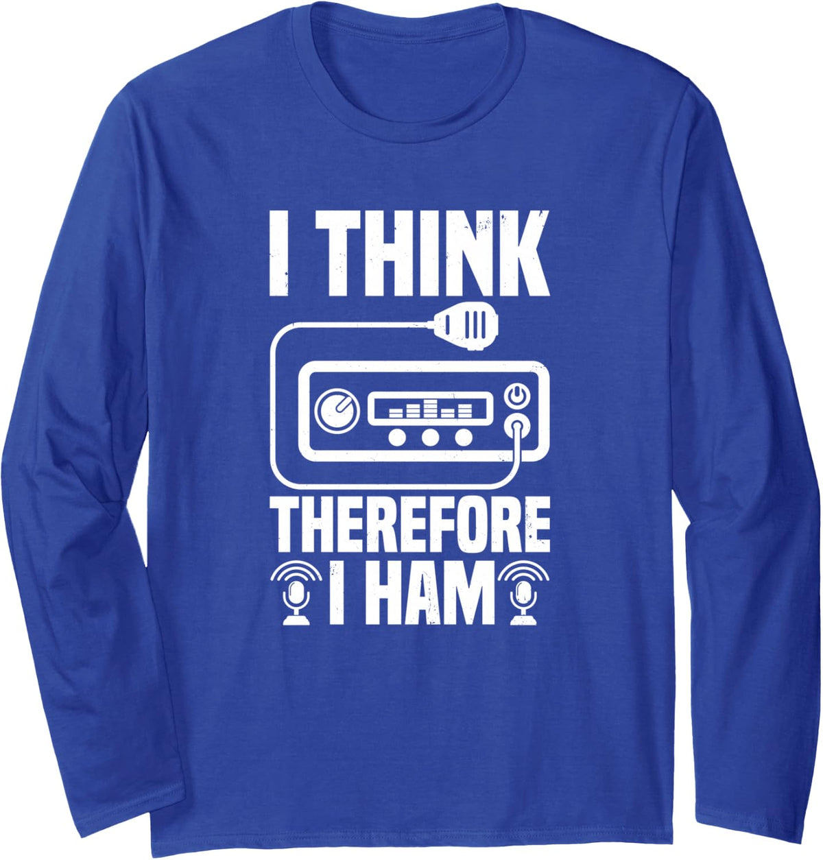 I Think Therefore I Ham Funny Ham Radio Operator Long Sleeve T-Shirt - Adult Unisex Royal Blue