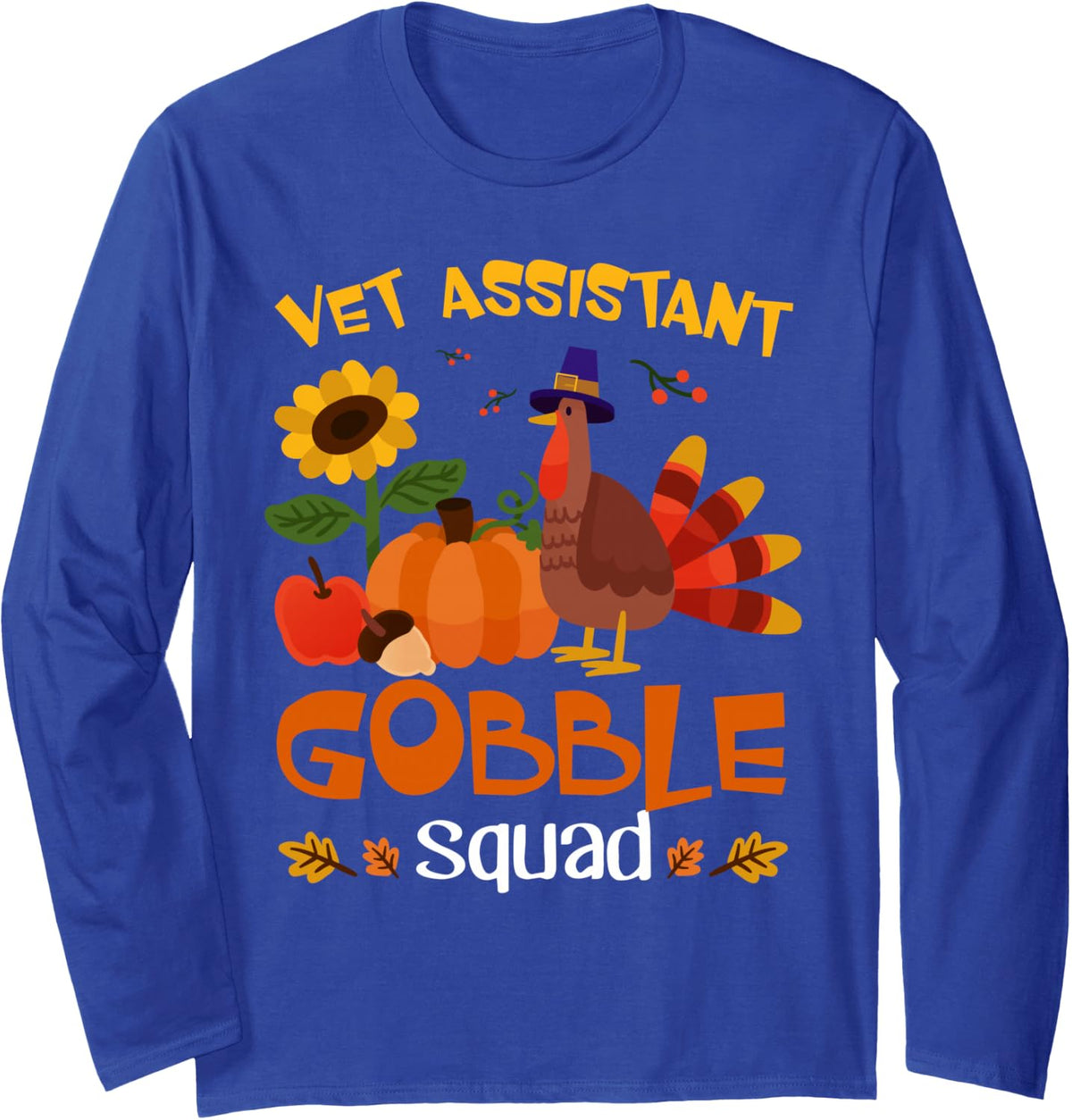 Vet Assistant Gobble Squad Turkey Thanksgiving Long Sleeve T-Shirt - Adult Unisex Royal Blue