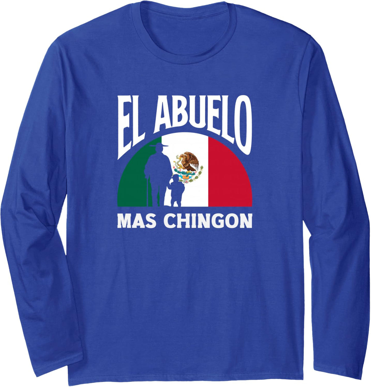 El Abuelo Mas Chingon Funny Mexican Grandpa Long Sleeve T-Shirt - Adult Unisex Royal Blue