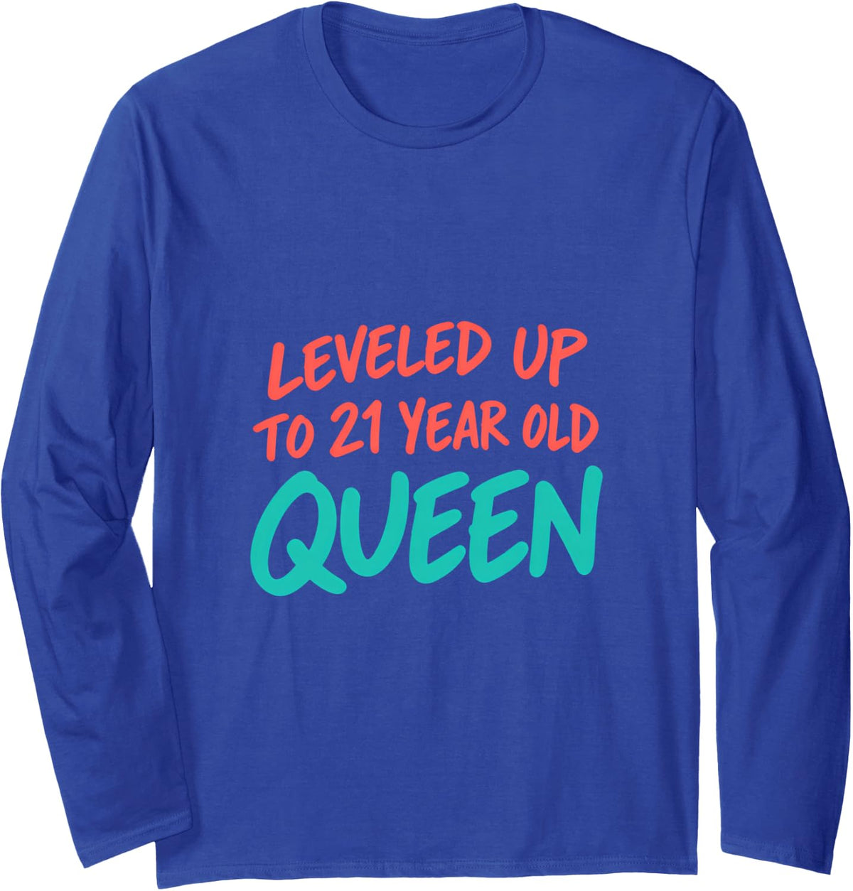 Leveled Up to 21 Year Old Queen Birthday Long Sleeve T-Shirt - Adult Unisex Royal Blue
