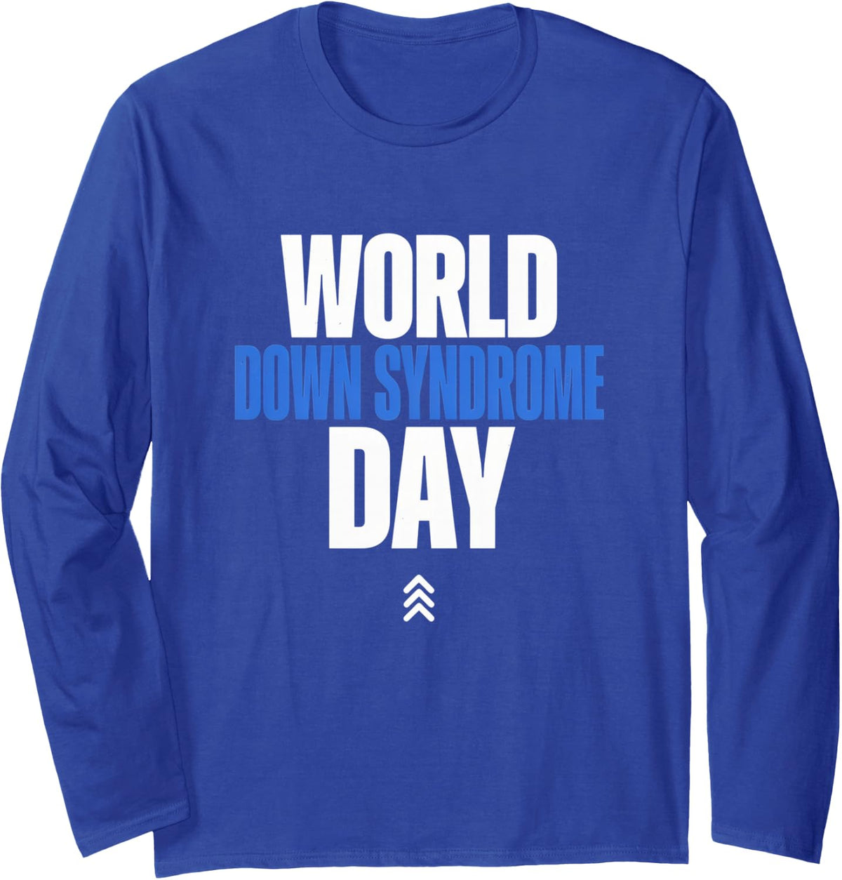 World Down Syndrome Day - Awareness Long Sleeve T-Shirt - Adult Unisex Royal Blue