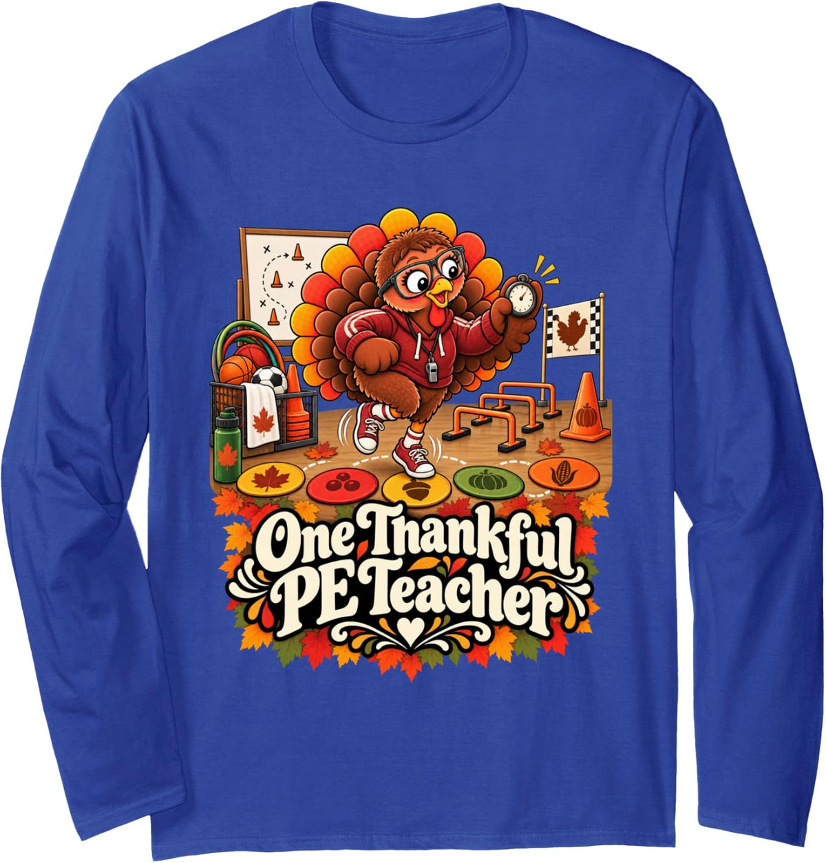 Funny Fall Physical One Thankful PE Teacher Thanksgiving Long Sleeve T-Shirt - Adult Unisex Royal Blue