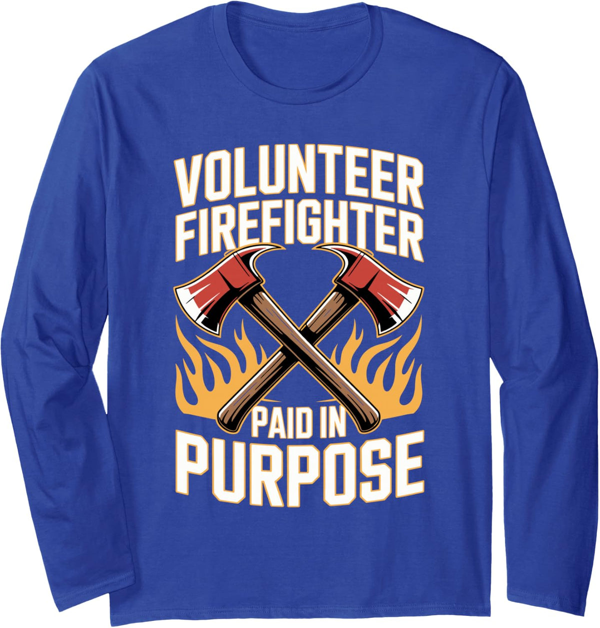Volunteer Firefighter Paid in Purpose Fireman Long Sleeve T-Shirt - Adult Unisex Royal Blue