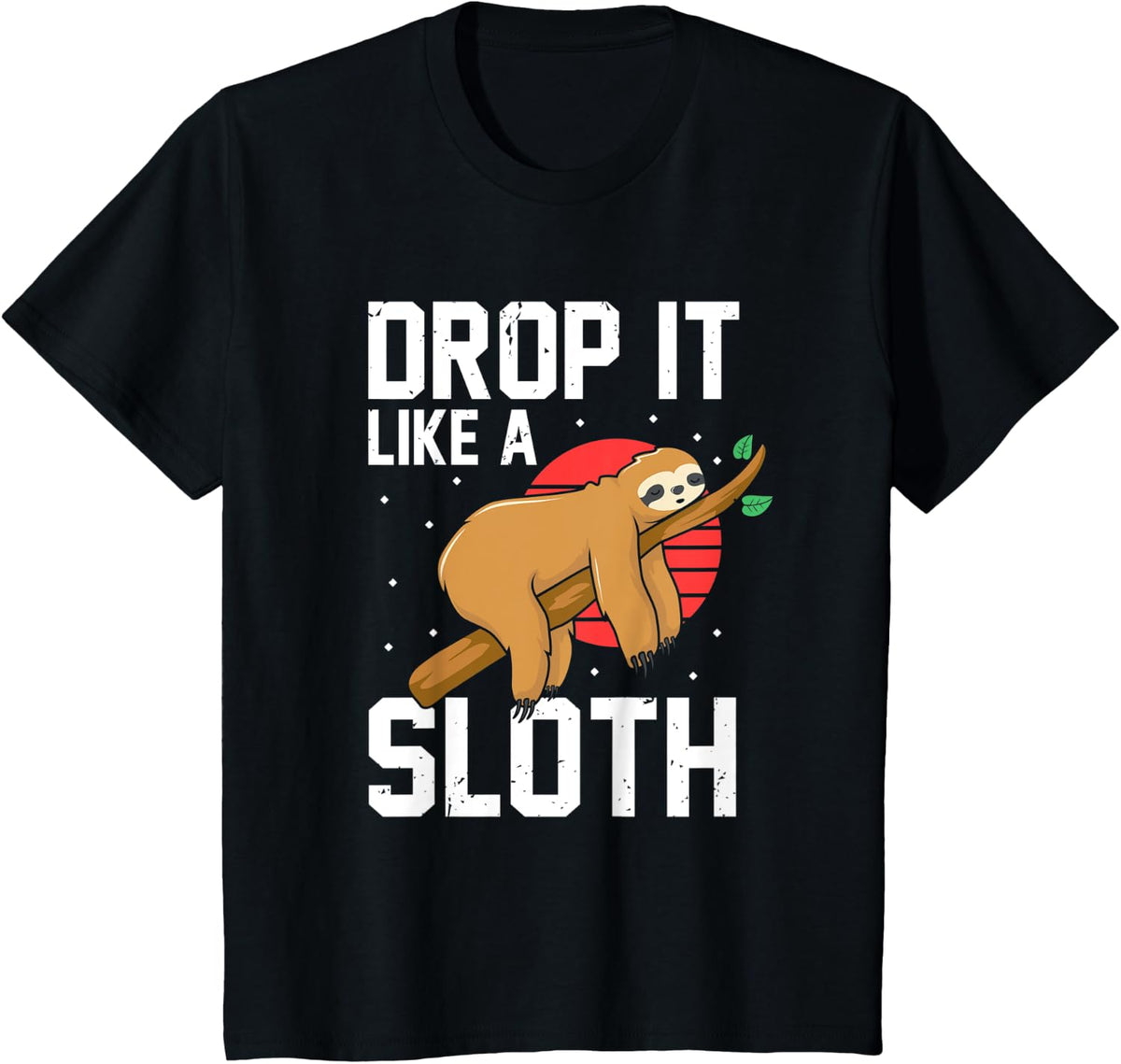 Drop it Like a Sloth: Funny Sloth Hanging Out Apparel T-Shirt - Black