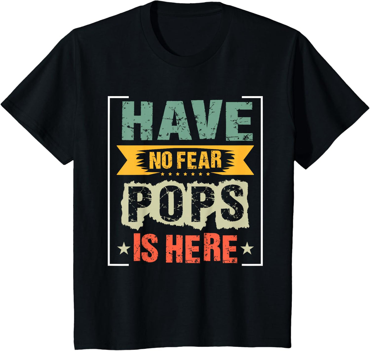 Have No Fear Pops is Here Funny Fathers Day Dad Grandpa T-Shirt - Black