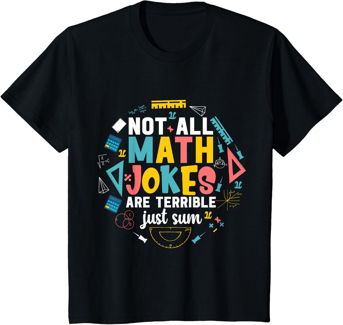 Not All Math Jokes Are Terrible Just Sum Math Teacher T-Shirt - Black