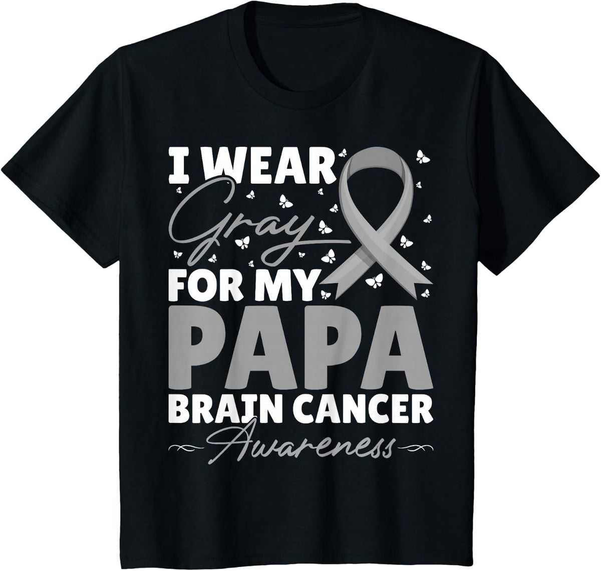 Brain Cancer Awareness - I Wear Gray for My Papa T-Shirt - Black