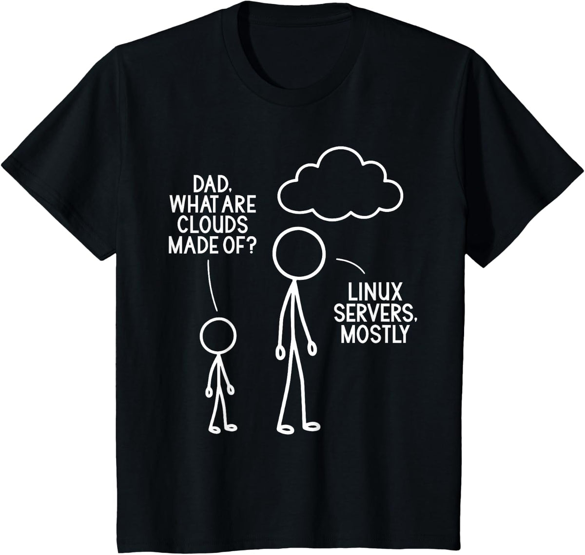 Dad What are Clouds Made of Linux Servers Programmer IT Joke T-Shirt - Black