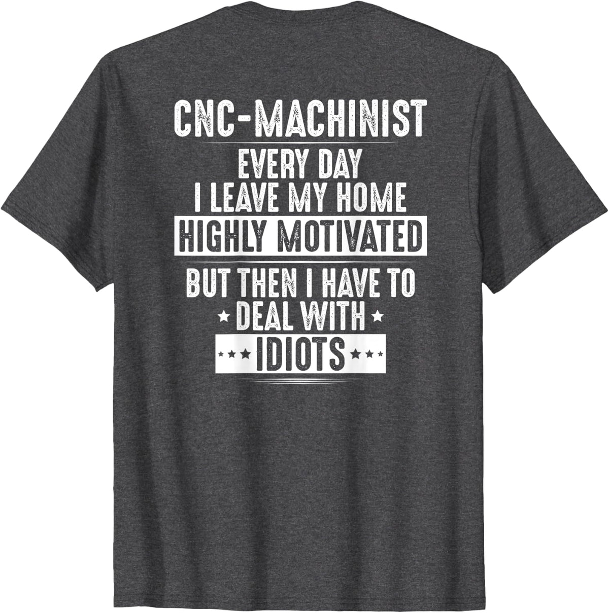 CNC Operator Highly Motivated CNC Machinist T-Shirt - Dark Heather Grey