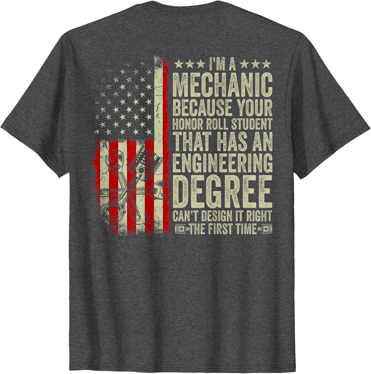 I'm A Mechanic Because Your Honor Roll Student (On Back) T-Shirt - Dark Heather Grey