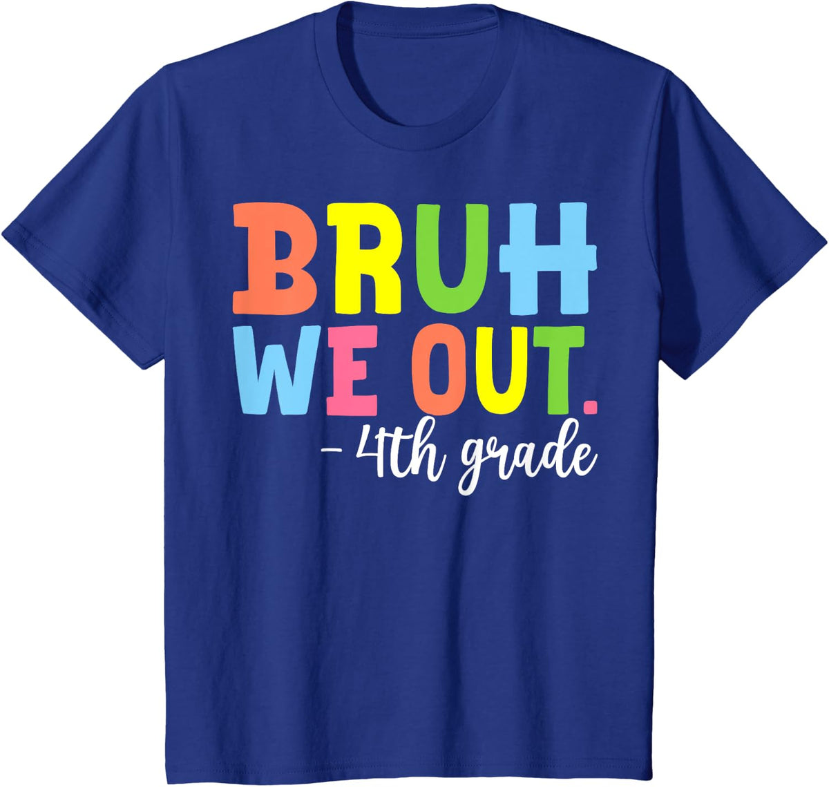 Bruh We Out 4th Grade Teacher Last Day Of School Student Boy T-Shirt - Royal Blue