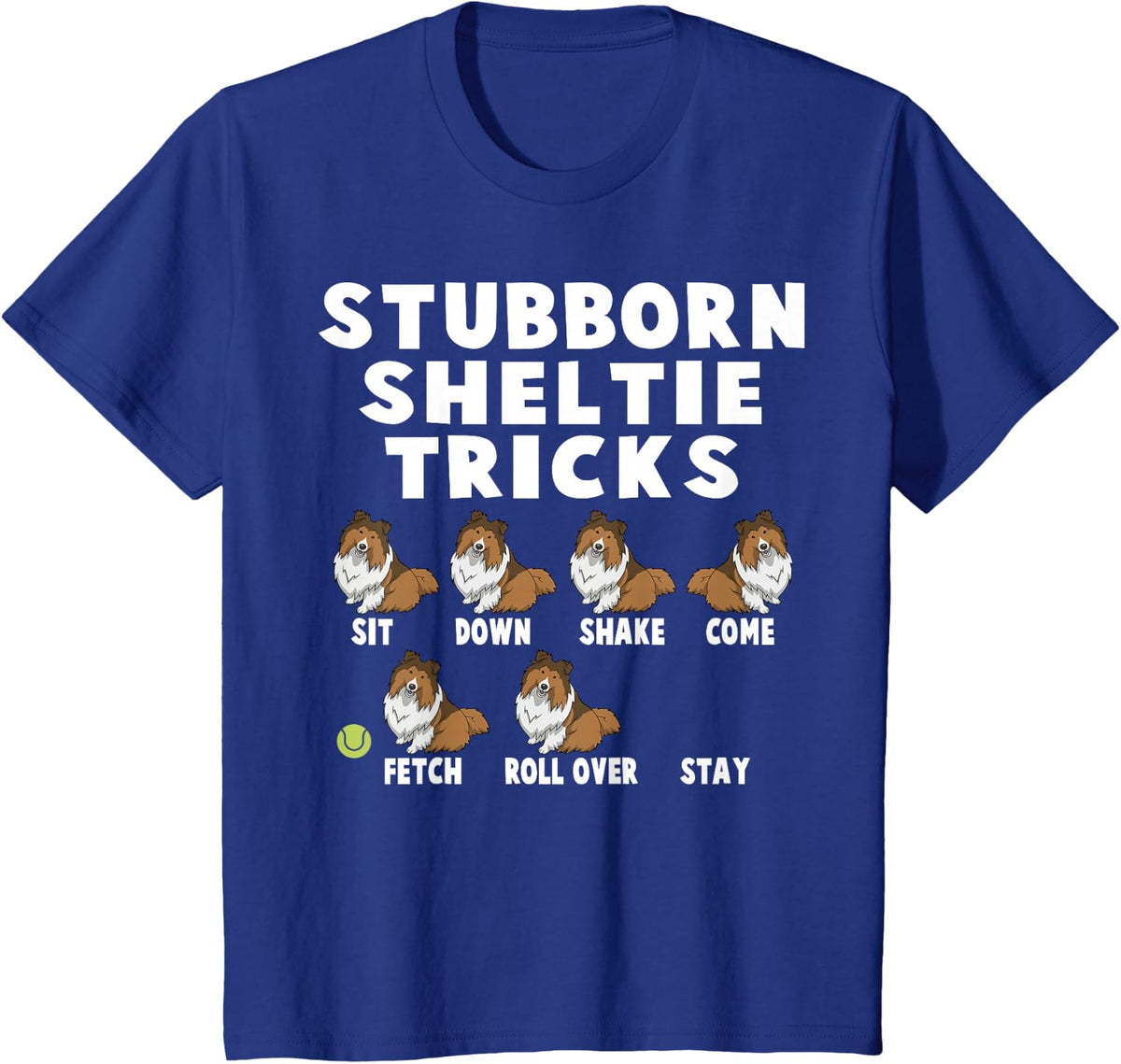 Cute Stubborn Sheltie Tricks For Sheltie Owners T-Shirt - Royal Blue