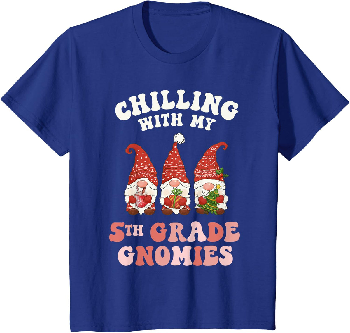 5th Grade Teacher Christmas Chilling With My Gnomies Fifth T-Shirt for Men Women Kids - Royal Blue
