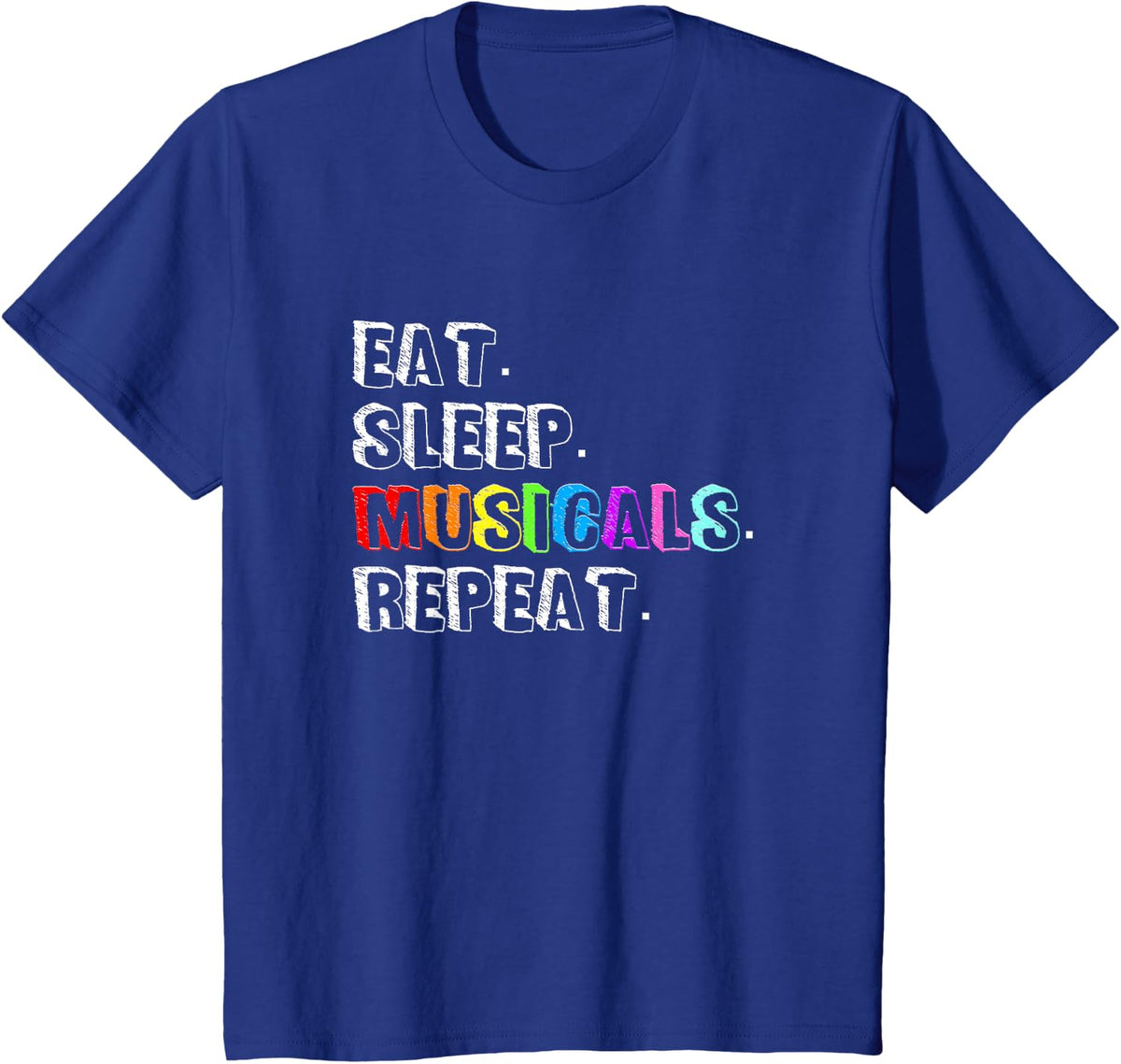 Eat Sleep Musicals Repeat Broadway Fan Theater Love Gift T-Shirt - Royal Blue