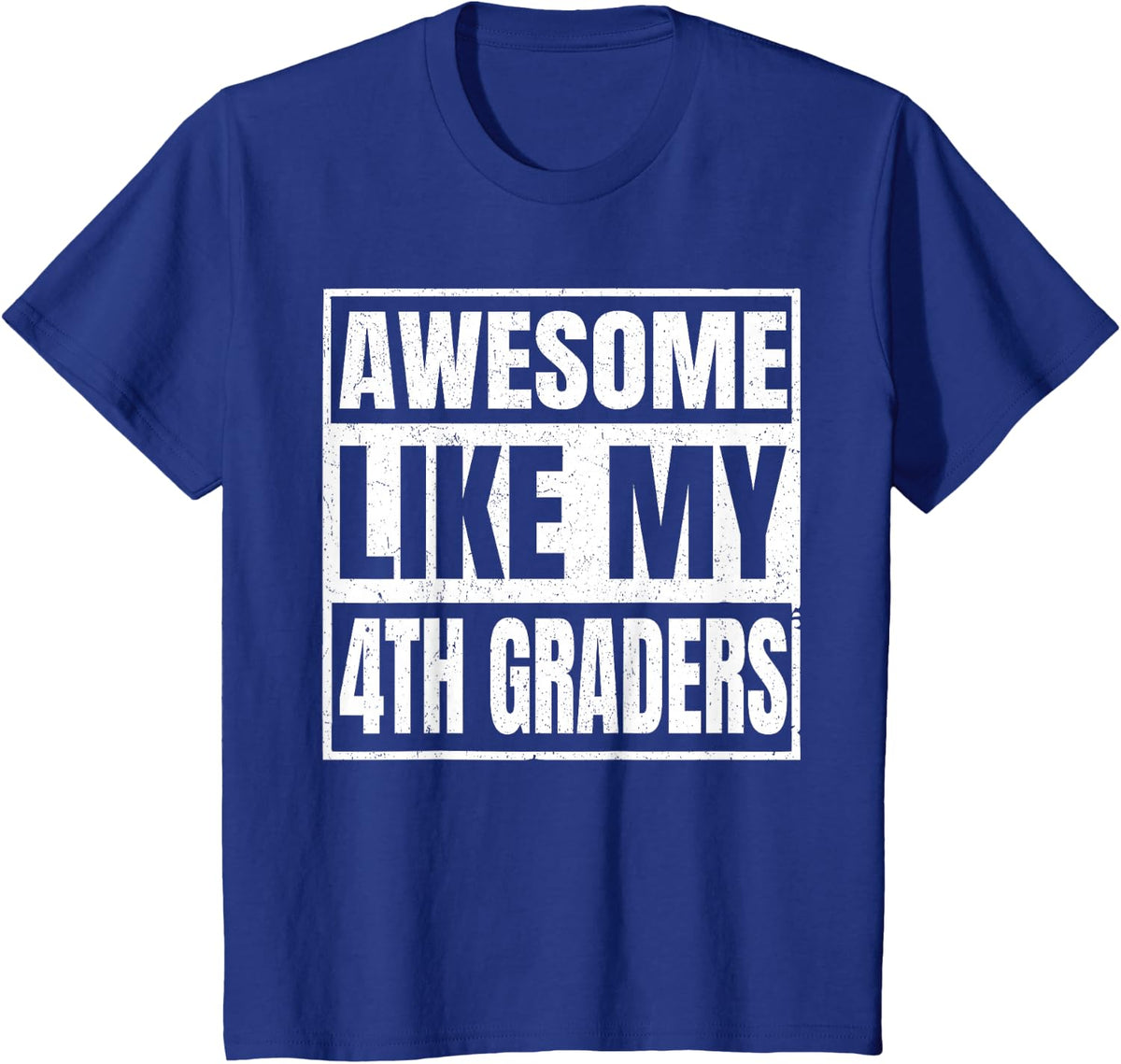 Awesome Like My Fourth Grade Teacher 4th Grader T-Shirt - Royal Blue