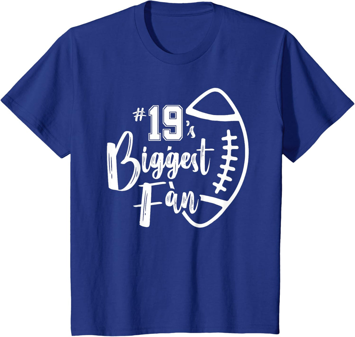 Number 19's Biggest Fan Shirt Football Player Mom Dad Family T-Shirt - Royal Blue